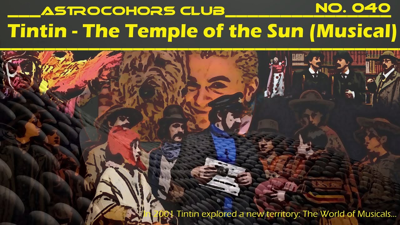 ASTROCOHORS CLUB No. 040: Tintin - The Temple of the Sun (The Musical)