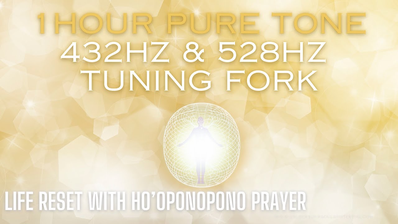 432hz & 528hz Tuning Fork Ho'oponopono Prayer | Listen for 21days