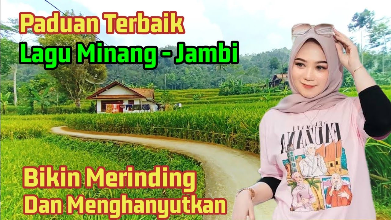 Lagu Terbagus Minang Dan Jambi Luriknya Bikin Merinding dan Menghanyutkan Perasaan