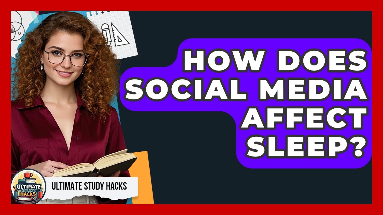 How Does Social Media Affect Sleep? - Ultimate Study Hacks