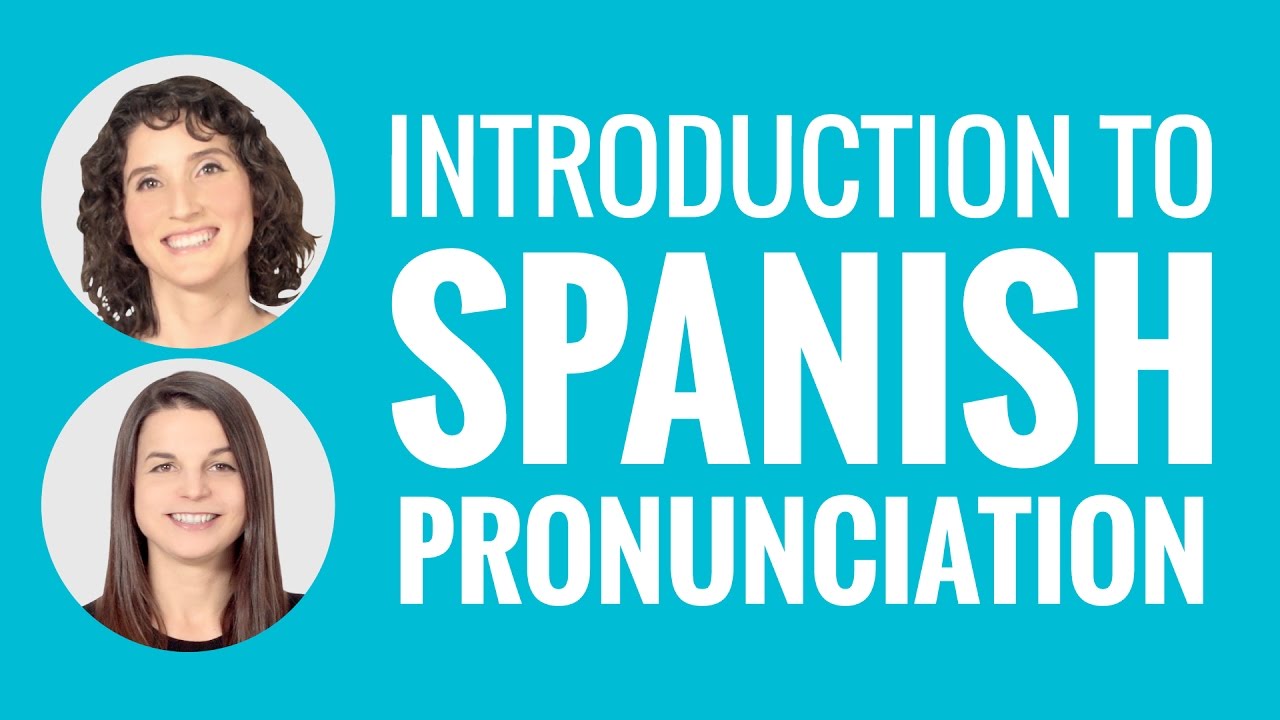 Introduction to Spanish - Introduction to Spanish Pronunciation