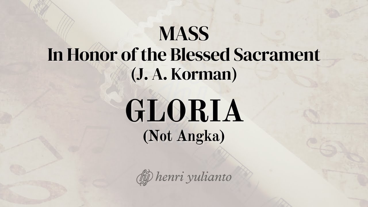 GLORIA - Mass In Honor of the Blessed Sacrament (J.A. Korman) | Aransemen Orkestrasi