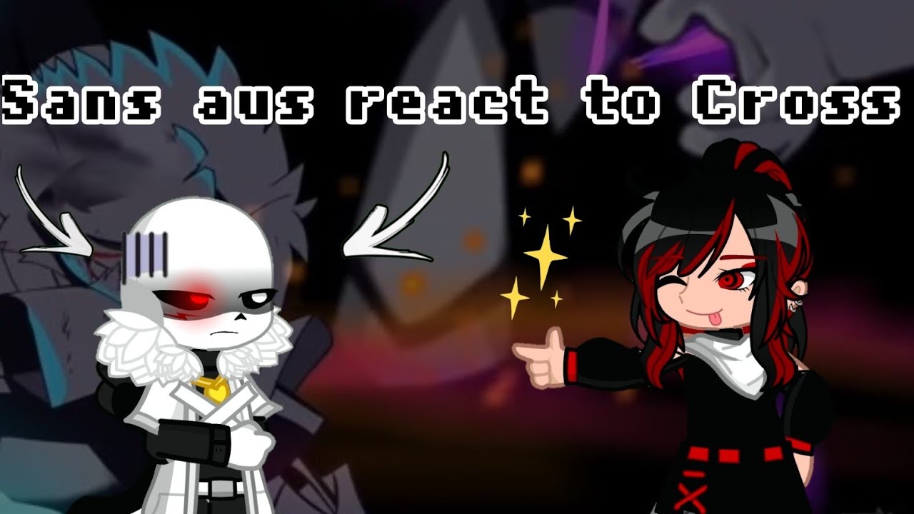 sans aus react to Cross [Eng🇺🇸|Tr🇹🇷] (Short like my bro)