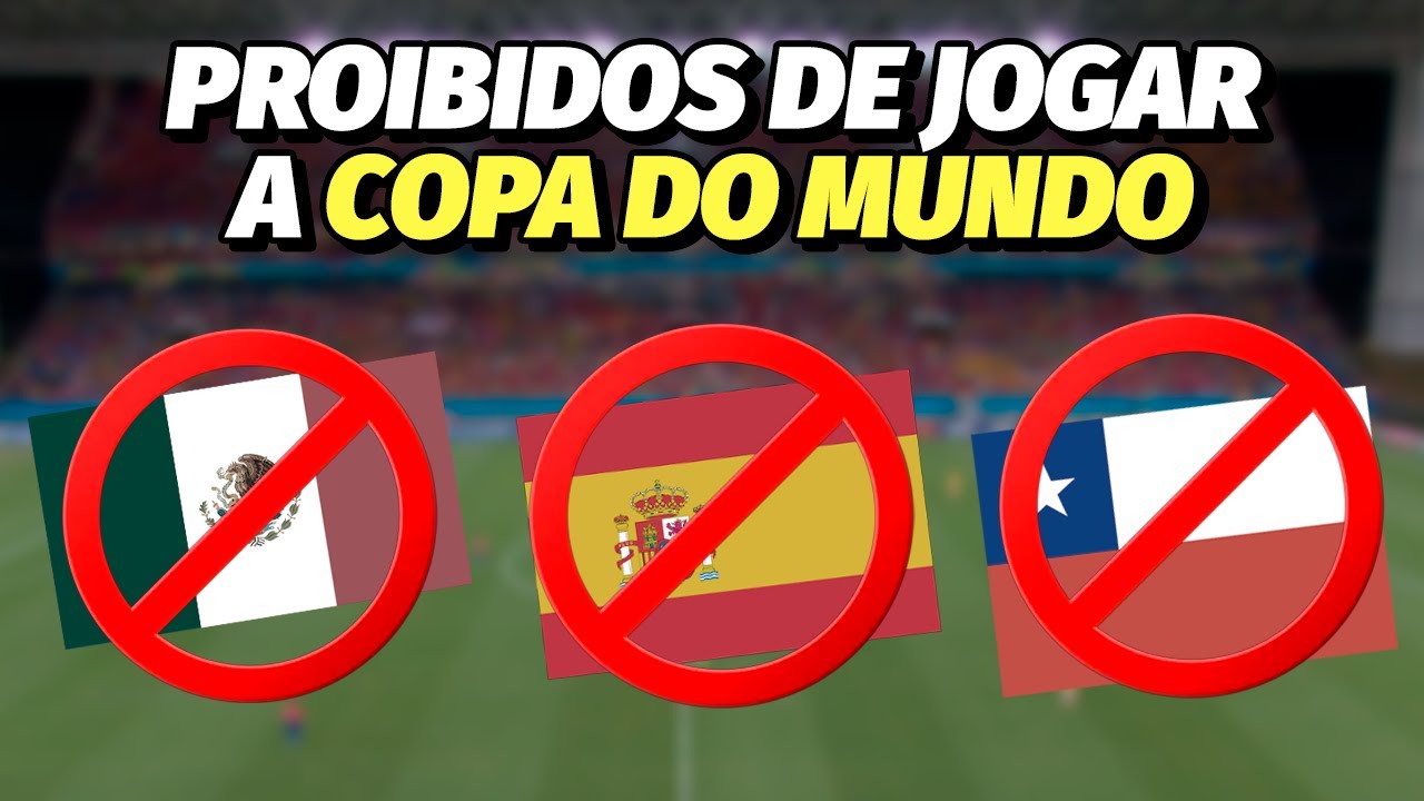 PAÍSES QUE FORAM PROIBIDOS DE JOGAR A COPA DO MUNDO