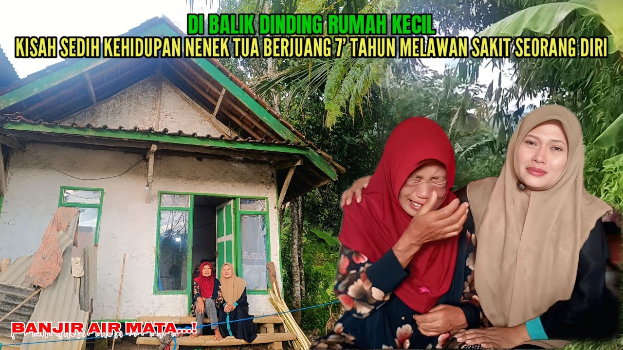 BANJIR AIR MATA❗DI BALIK DINDING RUMAH KECIL KEHIDUPAN NENEK TUA BERJUANG MELAWAN SAKIT SEORANG DIRI