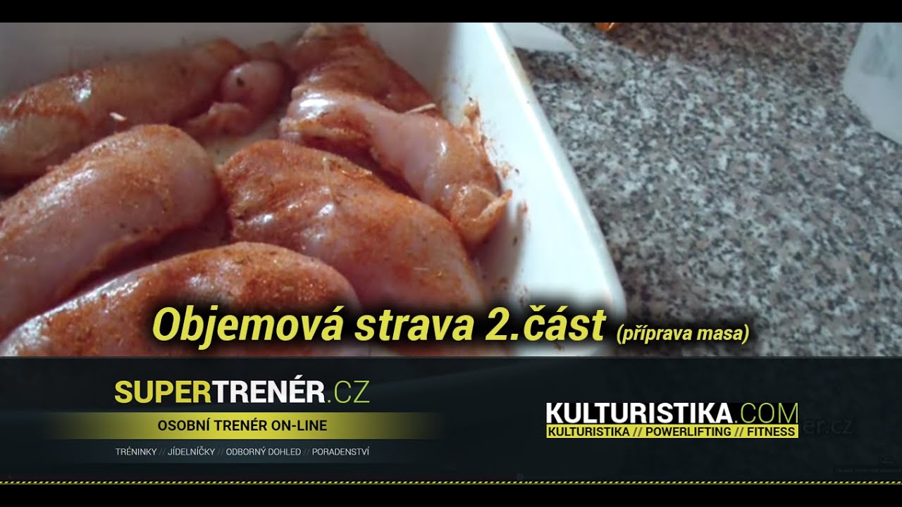 Supertrener.cz - Videolog - Objemov&aacute; strava 2.č&aacute;st (př&iacute;prava masa)
