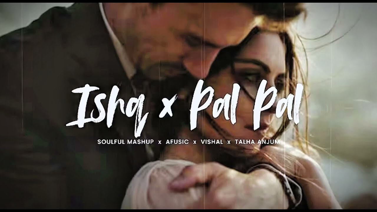 Ishq x Pal Pal x Aaj Bhi (Slowed + Reverb) | Lofi song |