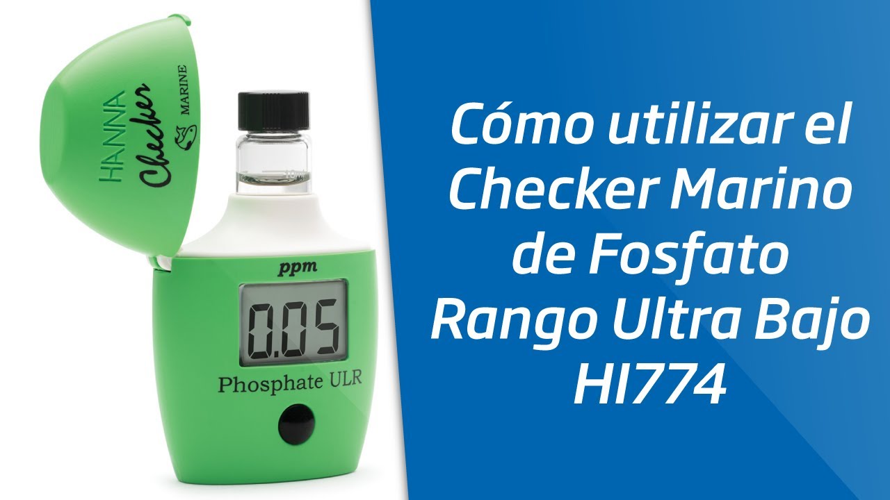 Cómo utilizar el Checker Marino de Fosfato Rango Ultra Bajo HI774