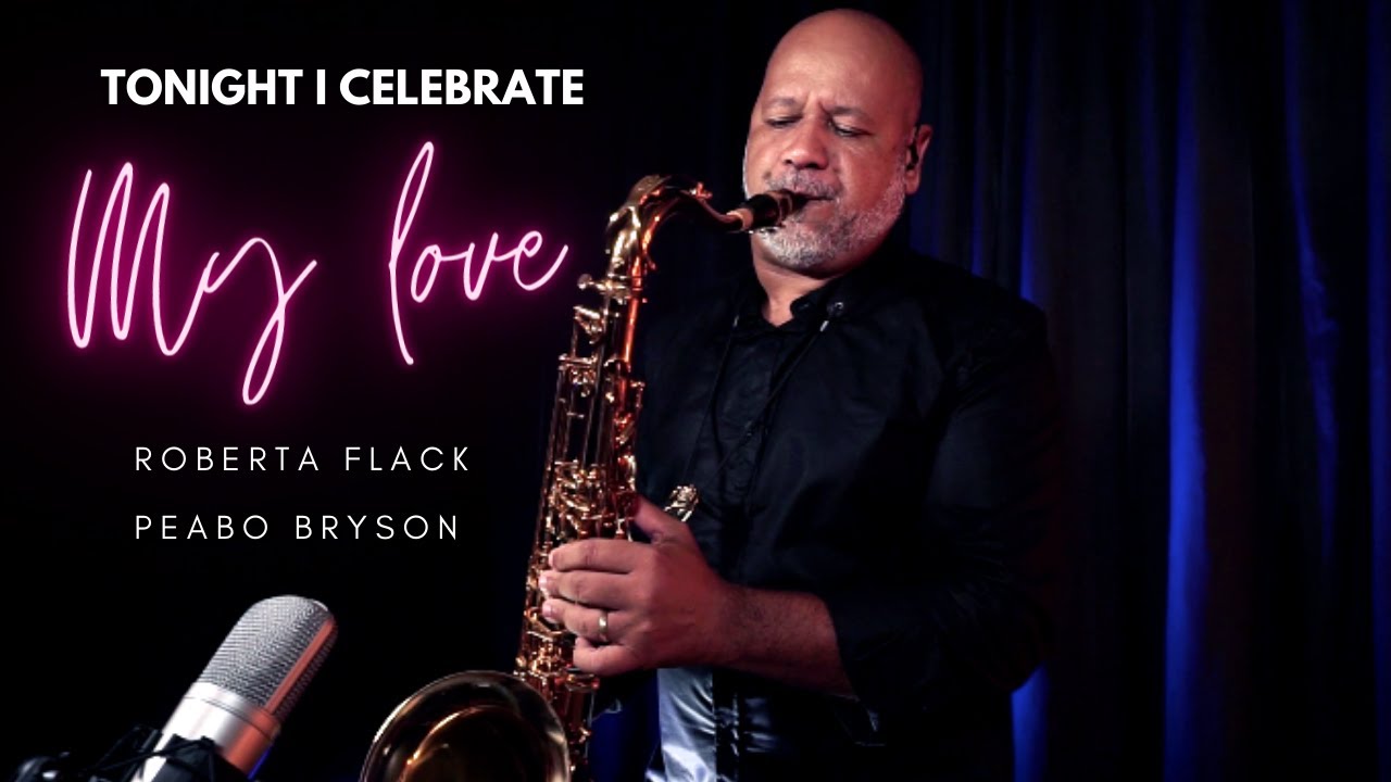 TONIGHT I CELEBRATE MY LOVE. Roberta Flack e Peabo Bryson. Sax Angelo Torres.  AT Romantic CLASS
