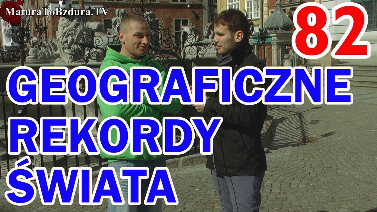 REKORDY GEOGRAFICZNE ŚWIATA odc. #82 - MaturaToBzdura.TV