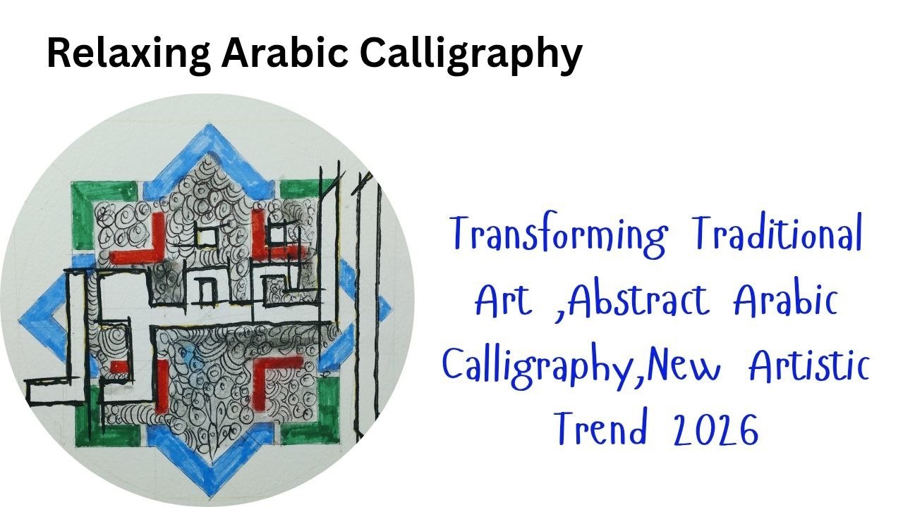 Relaxing Arabic abstract Calligraphy ,Transforming Traditional Art ,New Artistic Trend 2026
