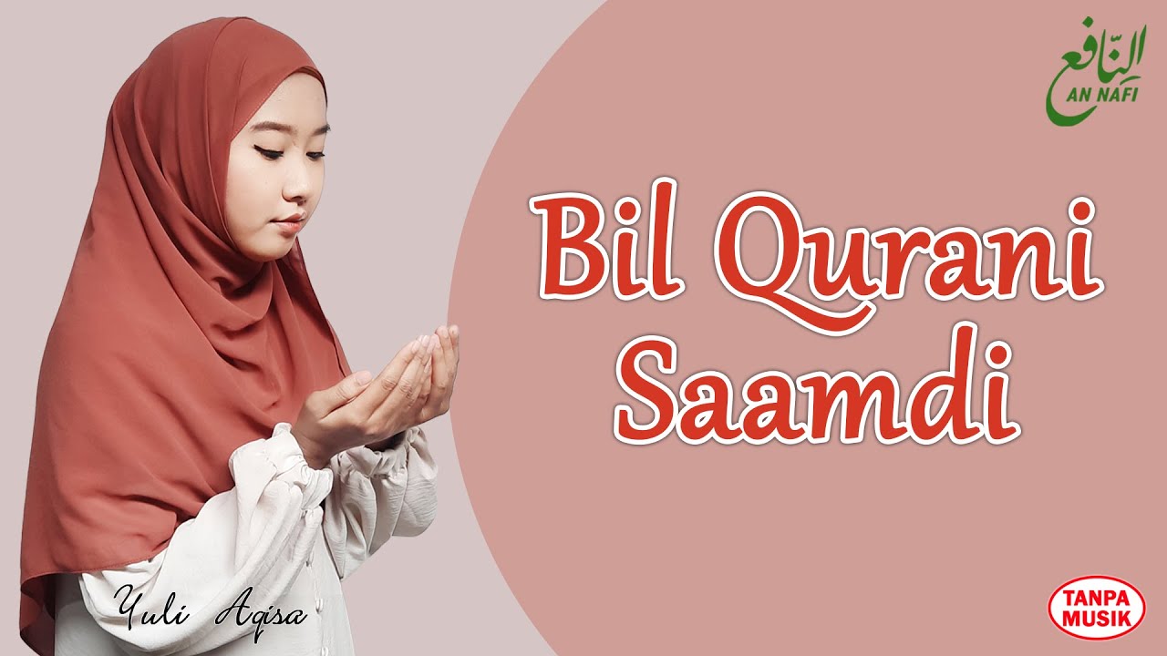 BIL QURANI SAAMDI (Tanpa Musik) dengan Lirik dan Terjemahan | Yuli Aqisa - An Nafi