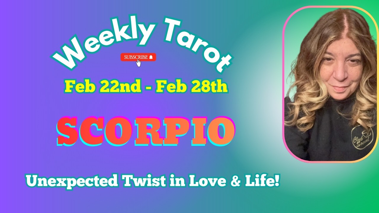 SCORPIO ✨ Unexpected Twist in Love & Life! Feb 22nd - Feb 28th - Weekly Tarot