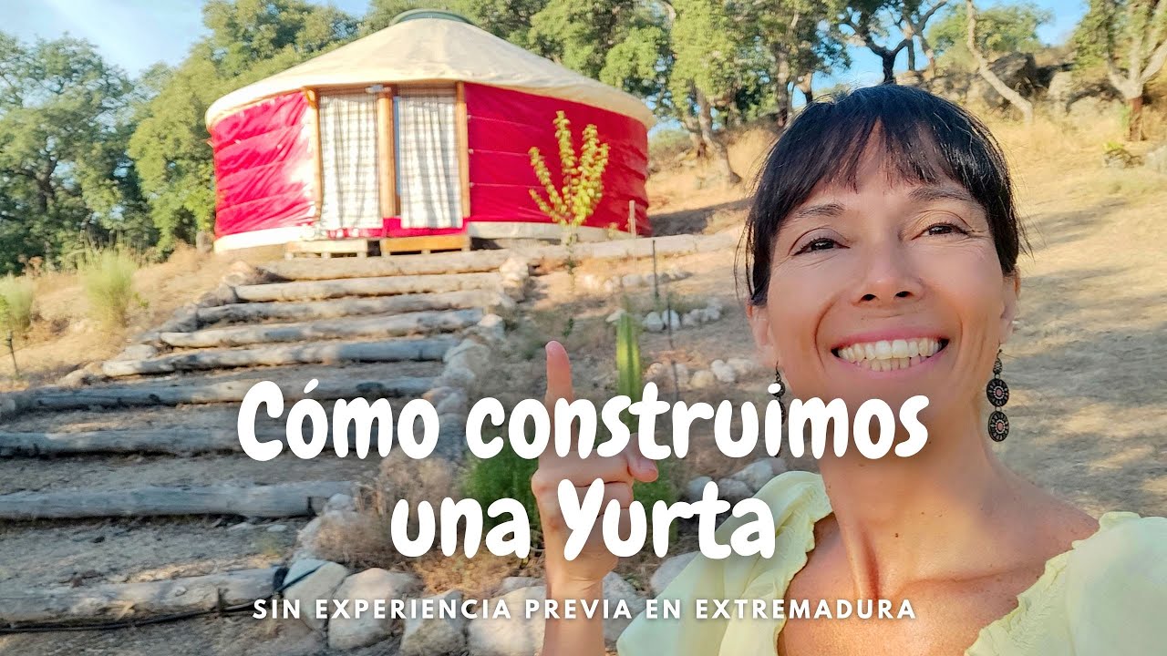 Construcción de Yurta sin experiencia previa en Extremadura