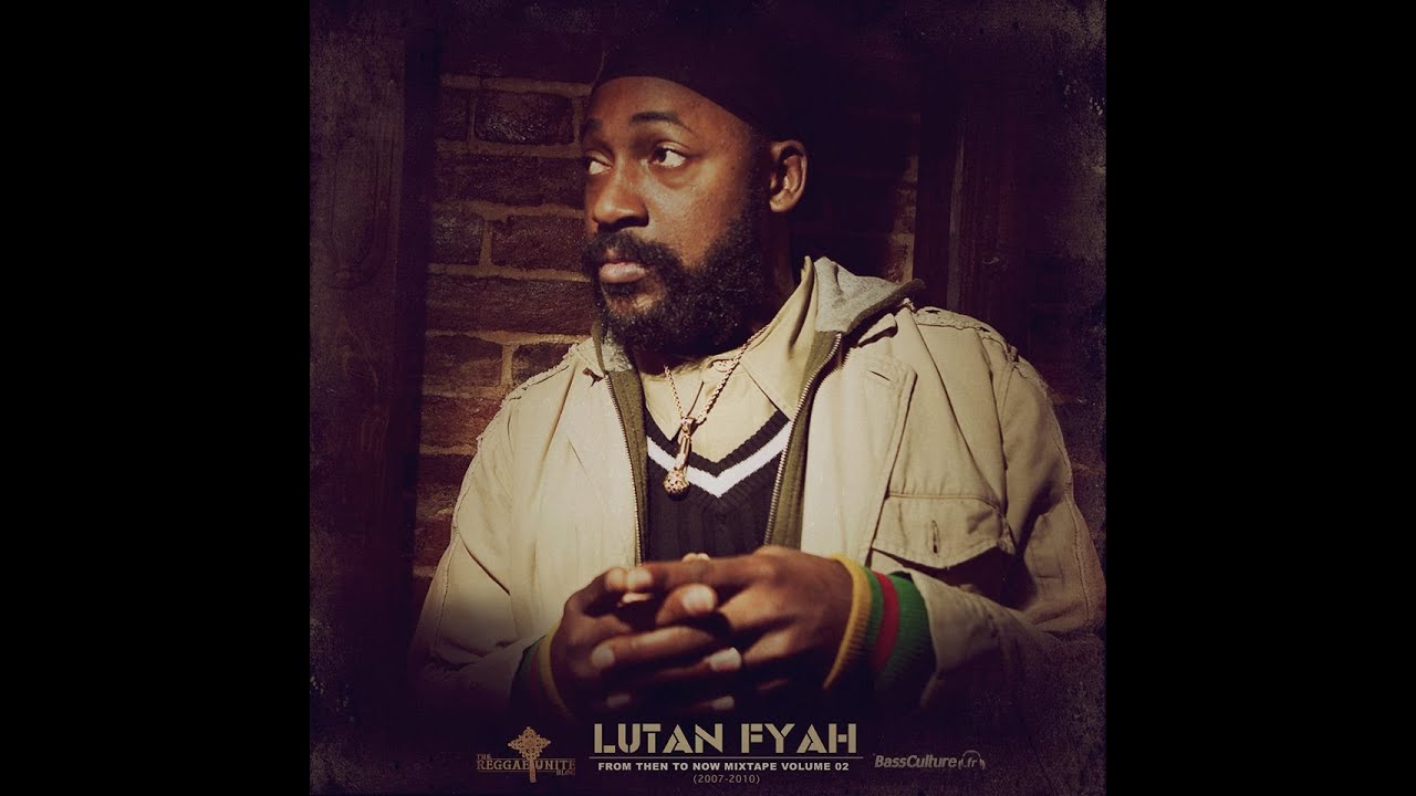 Lutan Fyah-From Then To Now Mixtape Volume 02 (2007-2010)