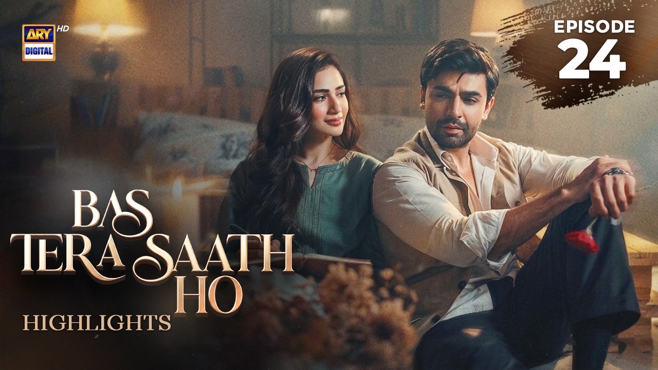 Bas Tera Saath Ho Episode 24 | Highlights | Farhan Saeed | Sana Javed | ARY Digital Drama