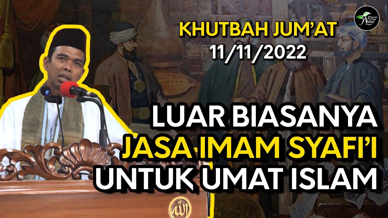 KHUTBAH TERBARU - LUAR BIASANYA JASA IMAM SYAFI'I UNTUK UMAT ISLAM - UST. ABDUL SOMAD, Lc.,MA