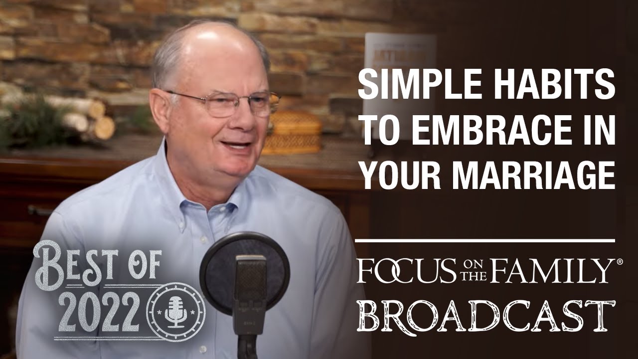 Best of 2022: Simple Habits to Embrace in Your Marriage - Dr. Randy Schroeder