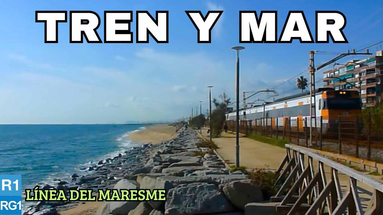 RODALIES RENFE LÍNEA DEL MARESME (DE LA COSTA) Por Mataró R1, RG1