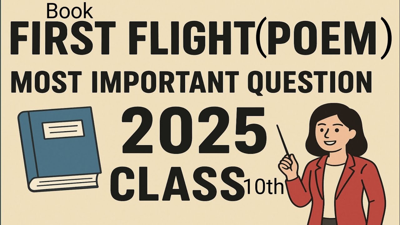 First Flight Poem | Most Important Questions 2025 | Class 10 English | Term 1 & Term 2 Preparation