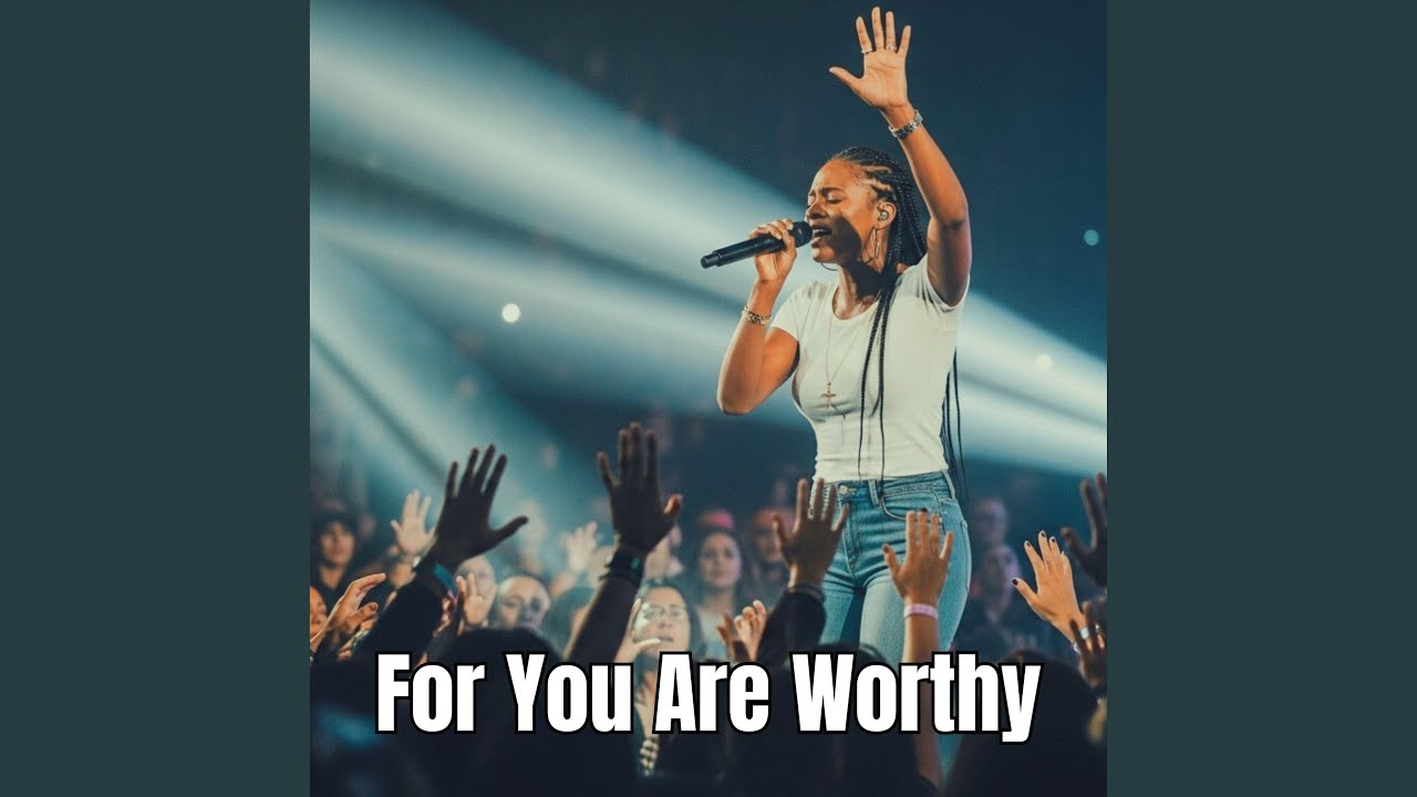 For You Are Worthy