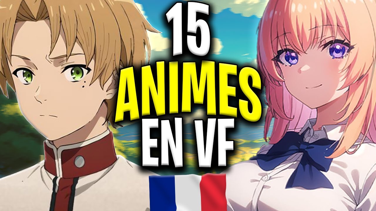 15 ANIMES VF &Agrave; VOIR ABSOLUMENT (que des p&eacute;pites)