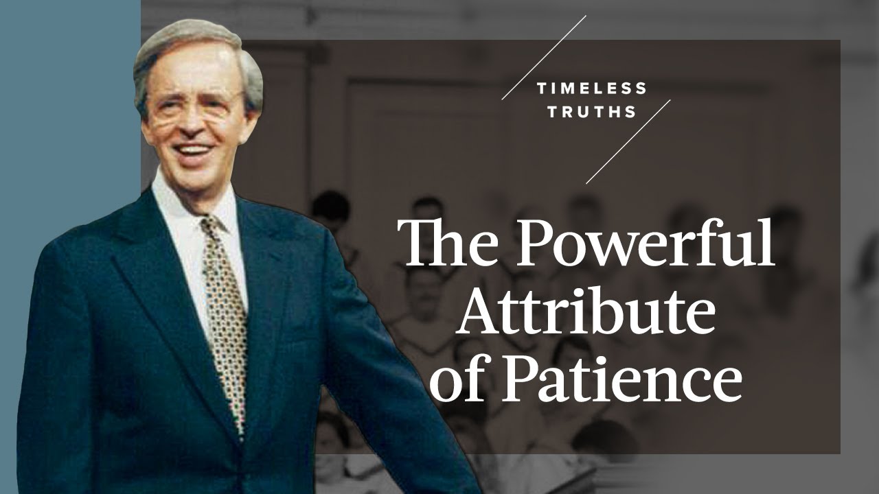 The Powerful Attribute of Patience | Timeless Truths &ndash; Dr. Charles Stanley