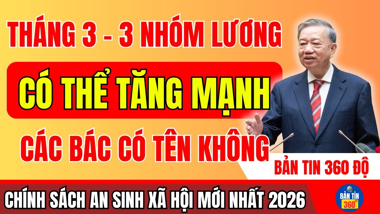 LƯƠNG HƯU THÁNG 3/2026: 3 NHÓM ĐƯỢC ĐỀ XUẤT TĂNG CAO HƠN – ANH/CHỊ CÓ TÊN TRONG DANH SÁCH KHÔNG?
