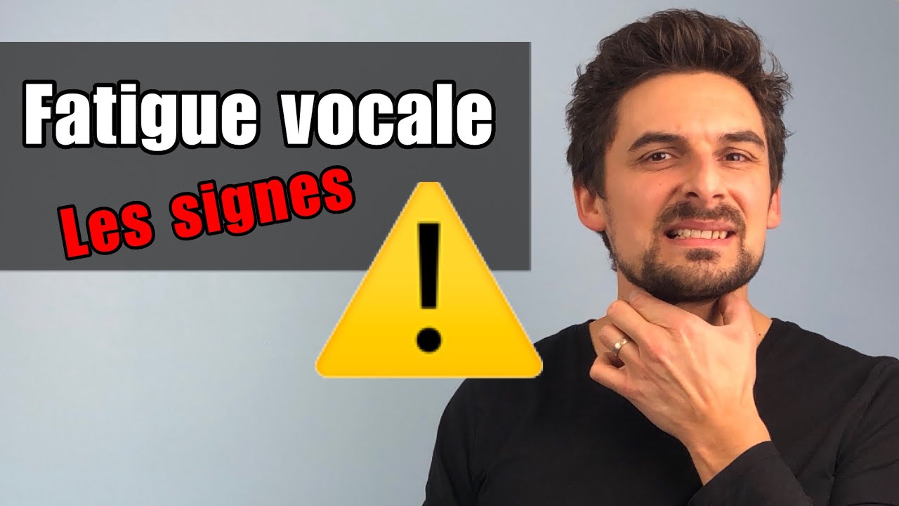 Les SIGNES de la FATIGUE vocale !