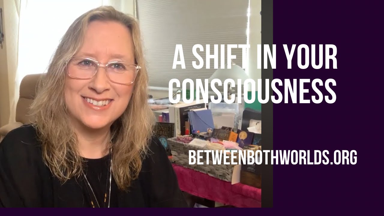 A shift in your consciousness 