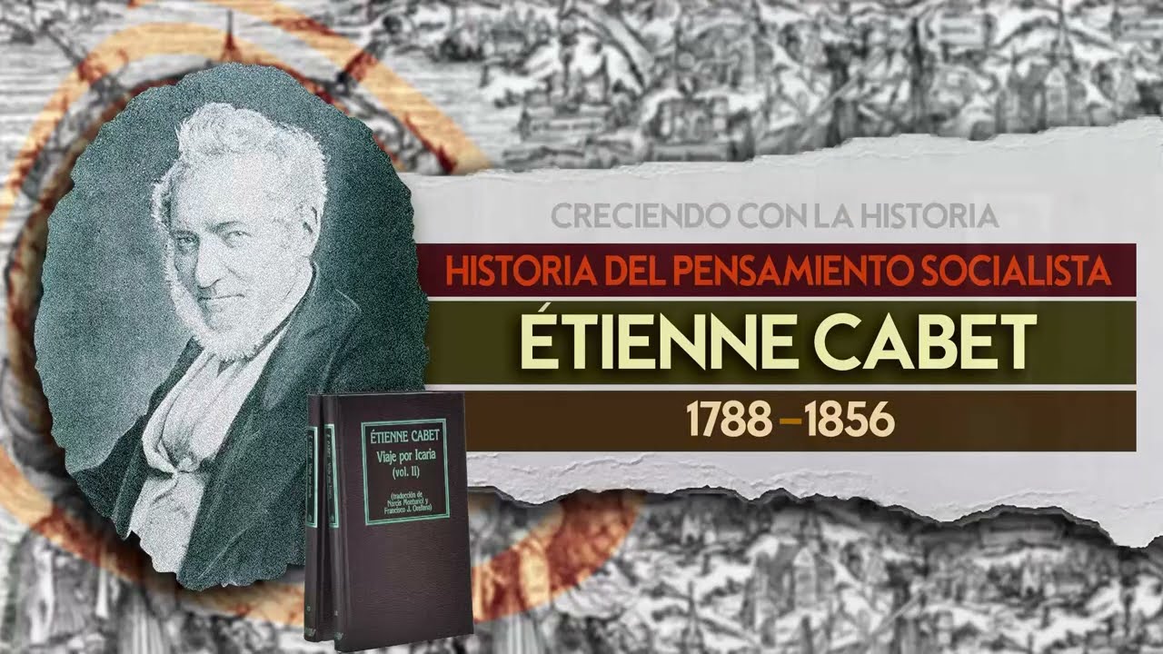 HISTORIA DEL PENSAMIENTO SOCIALISTA:  Étienne Cabet (1788-1856)