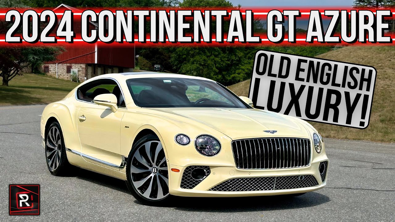 The 2024 Bentley Continental GT Azure Is An Ultra Luxurious Big Coupe With Porsche Roots