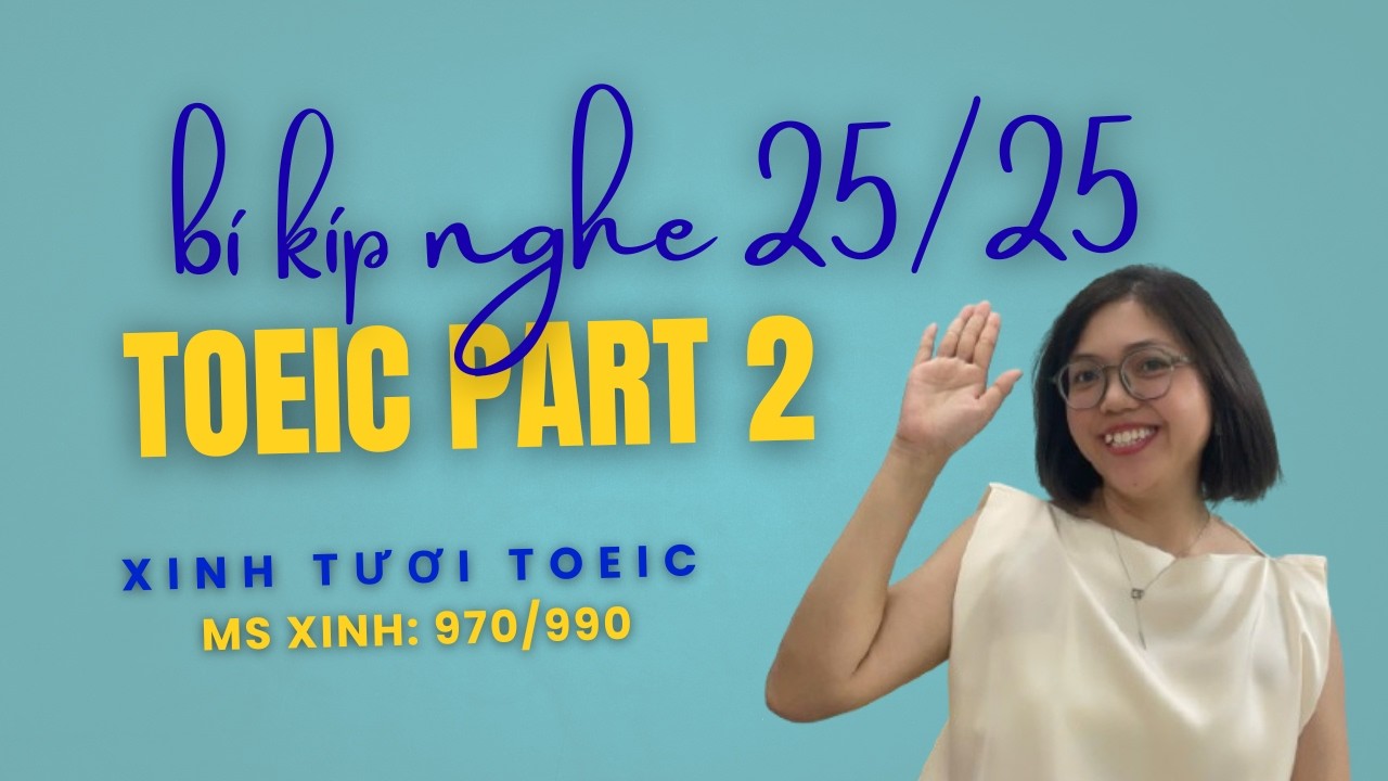 Tuyệt Chiêu Part 2 TOEIC: Học Cách Hiểu Sâu & Loại Trừ Bẫy Gây Nhiễu 