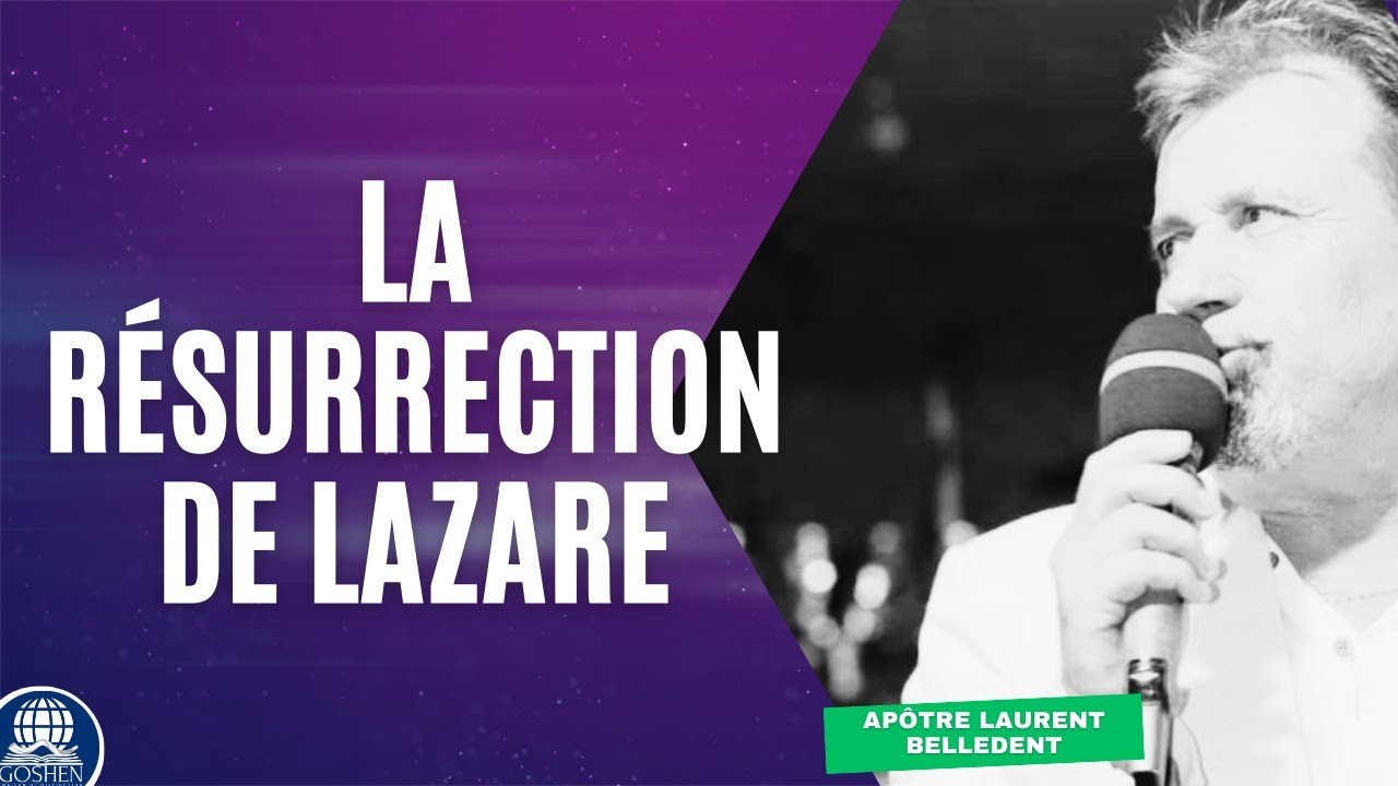 La résurrection de Lazare  |  Apôtre Laurent Belledent