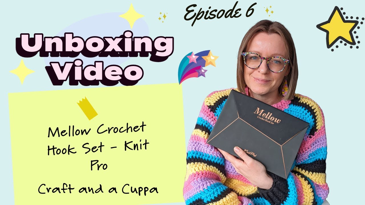 Unboxing Episode 6 - Mellow Crochet Hook Set, Knit Pro, Product Review,