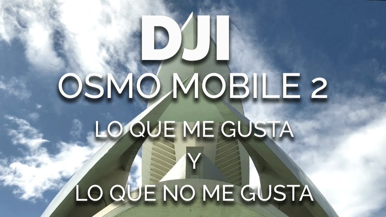 Review DJI Osmo Mobile 2 lo que me gusta y lo que no me gusta ESPAÑOL