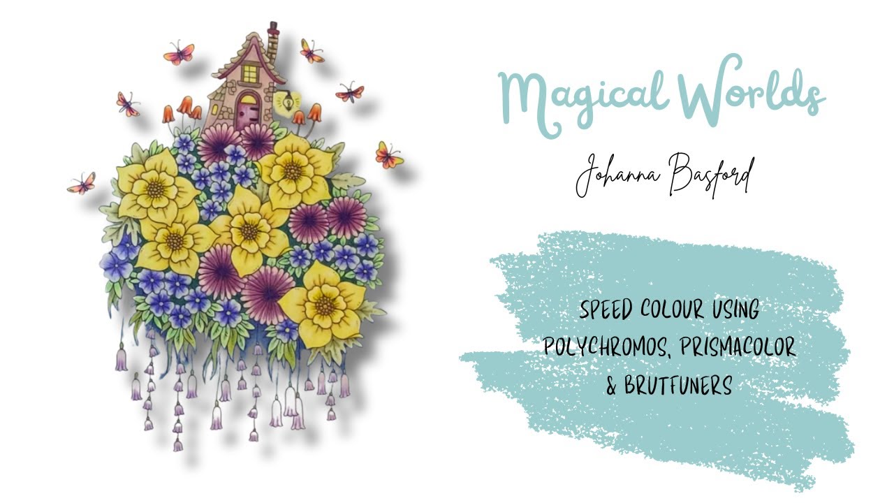 Spring has finally Sprung! Speed Colour | Johanna Basford - Magical Worlds