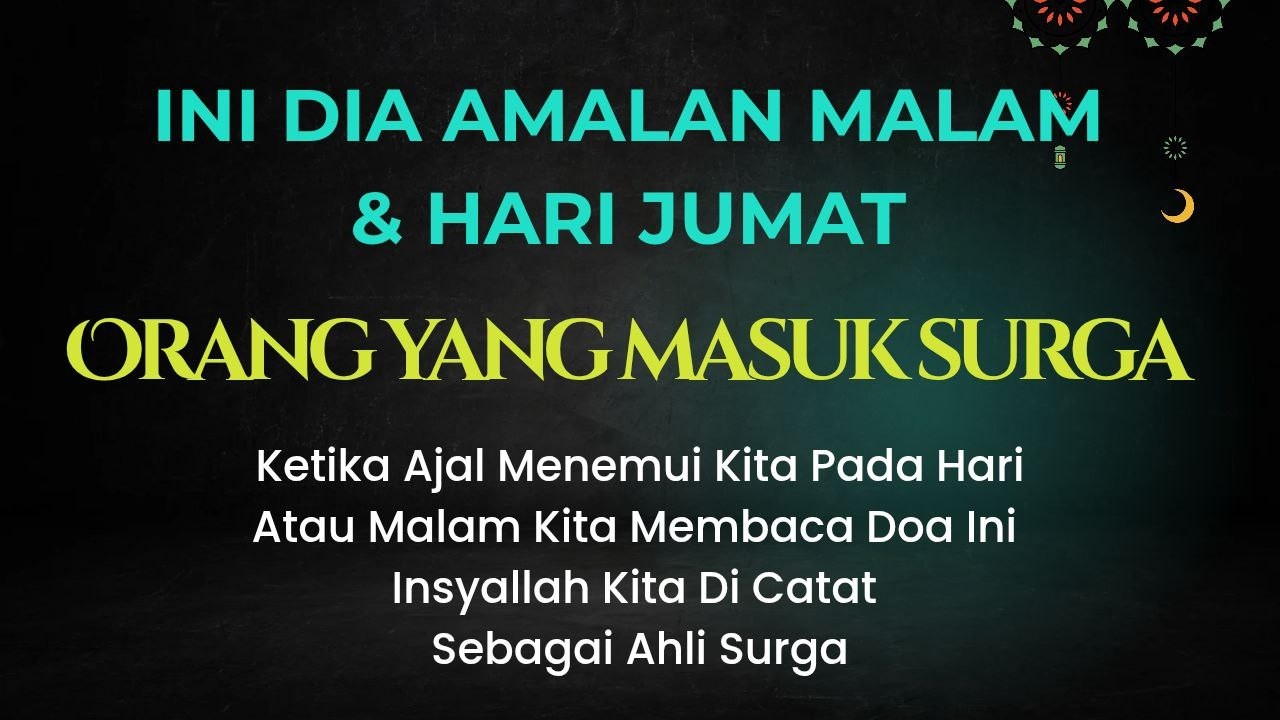 INI DIA AMALAN MALAM DAN DARI JUMAT, AKAN DITULIS MENJADI AHLI SURGA JIKA MENINGGAL DUNIA