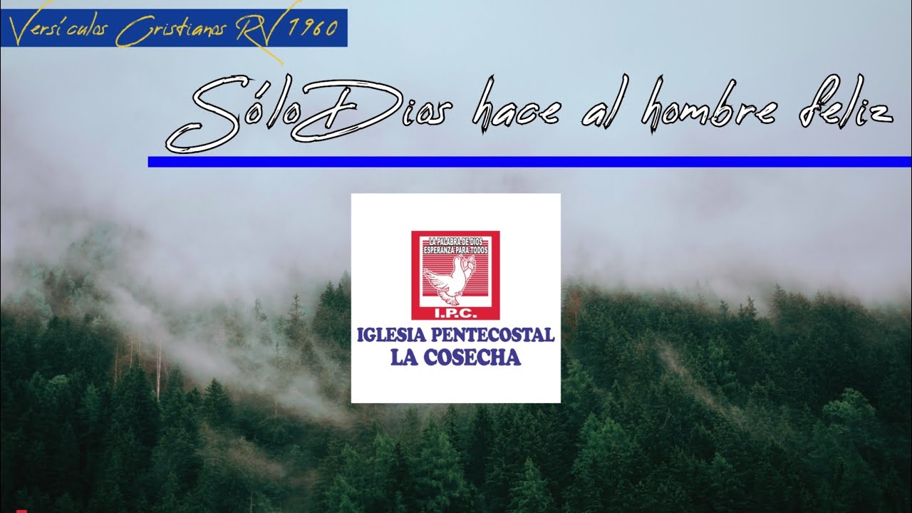 Alabanzas Iglesia Pentecostal la Cosecha : Solo Dios hace al hombre feliz