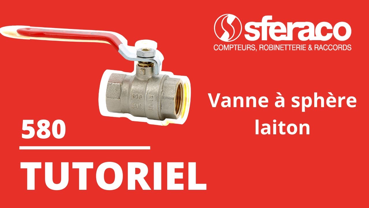 TUTORIEL VANNES A SPHERE LAITON SFERACO BATIMENT +