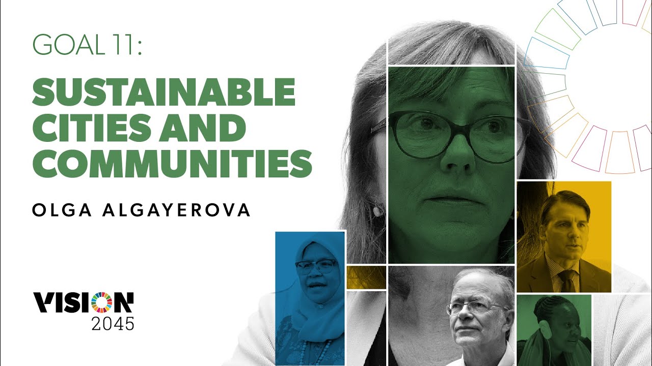 Vision 2045 - Goal 11: Sustainable Cities and Communities, with Olga Algayerova