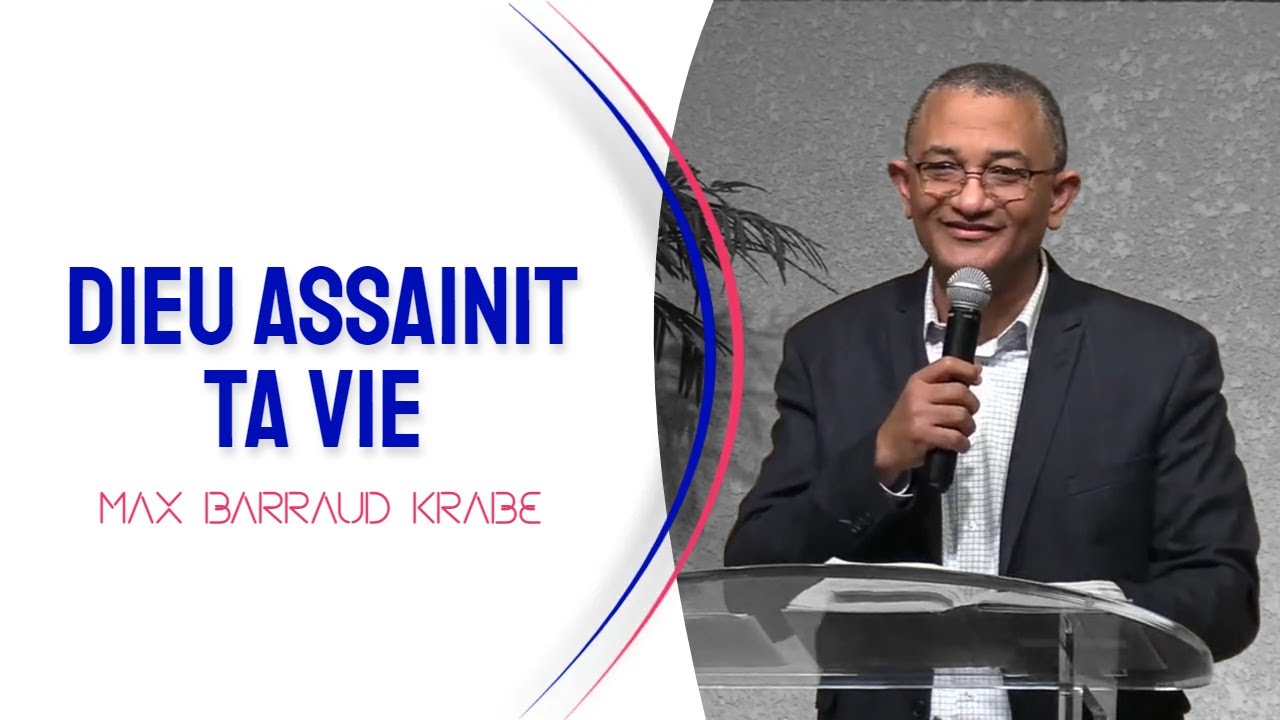 Dieu assainit ta vie | Max Barraud Krab&eacute; &mdash; 04/03/22 | +louange/bapt&ecirc;mes