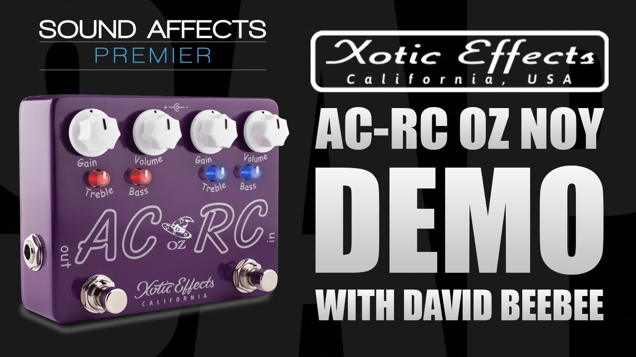 AC-RC Oz Noy Xotic Pedal Demo with David Beebee