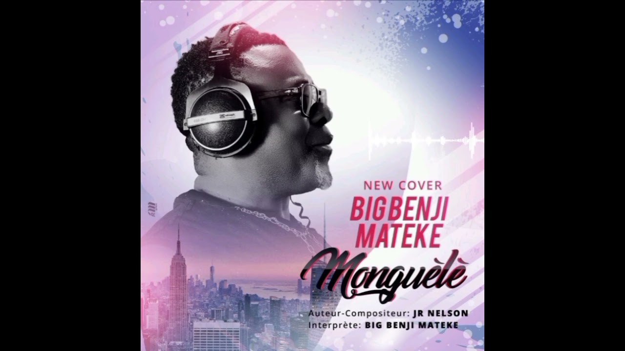 BIG BENJI MATEKE (  COVER )                Mongu&egrave;l&egrave; ( A/C: Jr NELSON )