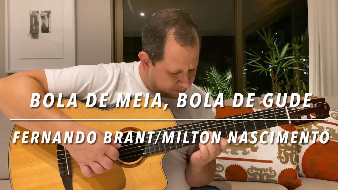 Bola de Meia, Bola de Gude (Milton Nascimento/Fernando Brant)