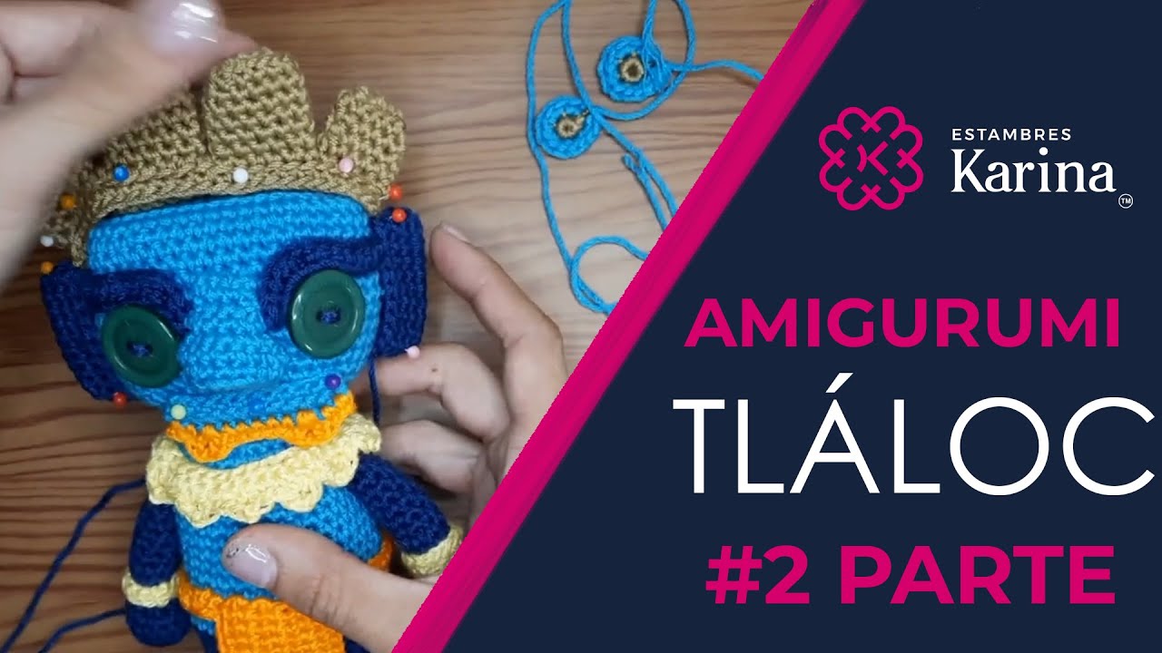 Amigurumi Tejido Tláloc Parte 2 | Estambres Karina