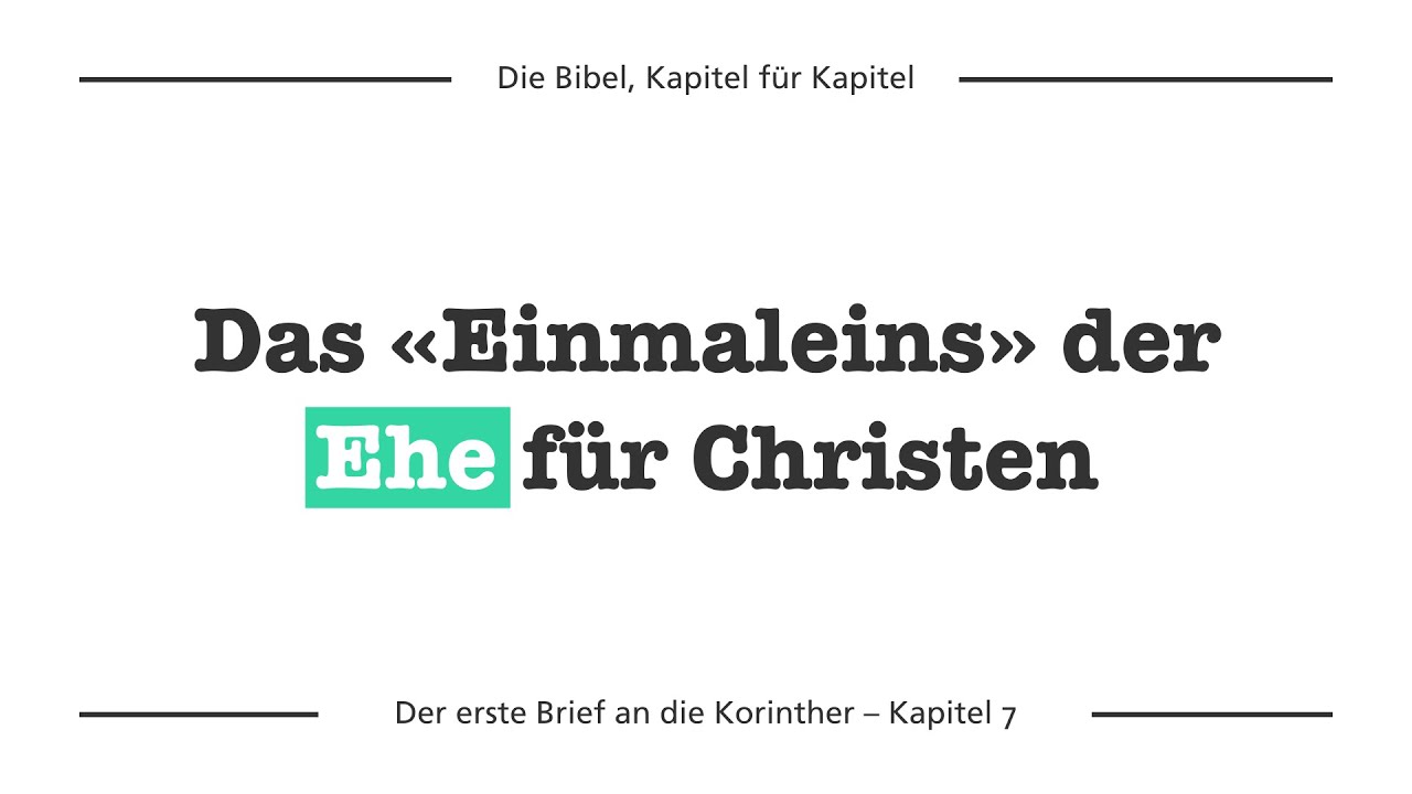 1.Kor 7 – Heirat, Scheidung, Wiederverheiratung