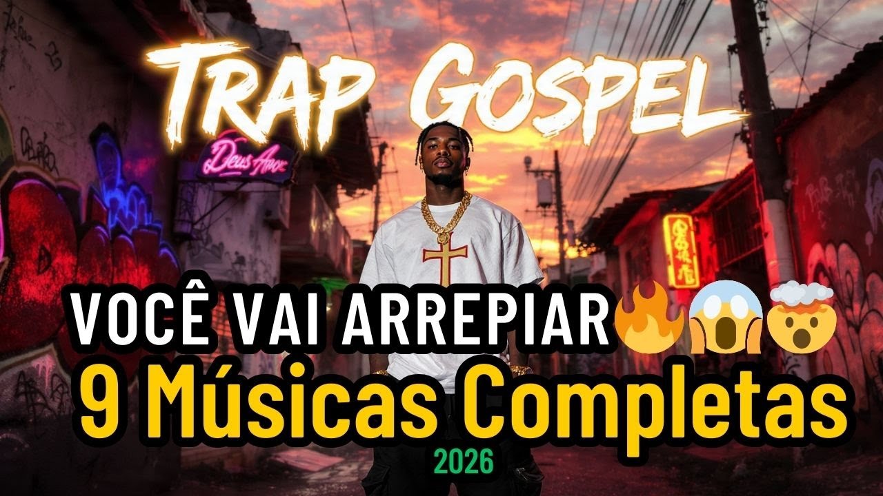 TRAP GOSPEL BRASILEIRO 🔥 9 MÚSICAS QUE VÃO TRANSFORMAR SUA VIDA | Álbum Completo 2026