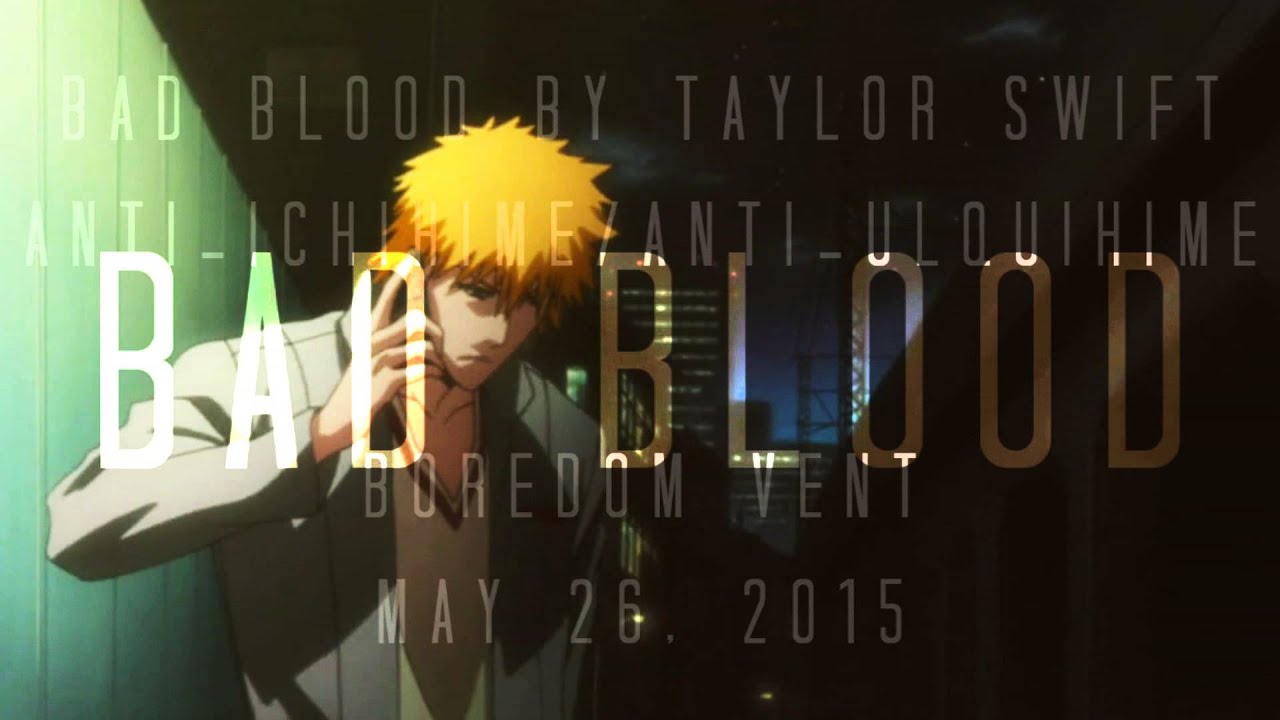 AMV | Ichihime / Ulquihime | ＢＡＤ  ＢＬＯＯＤ