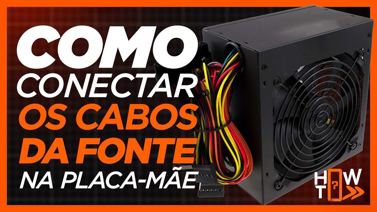 COMO LIGAR OS CABOS DA FONTE NA PLACA MÃE